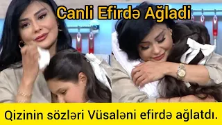 Vüsalə Əlizadə qızının sözlərinə Canlı Efirdə Ağladi