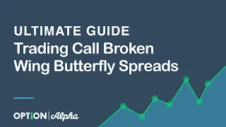 Ultimate Guide To Trading Call Broken Wing Butterfly Spreads