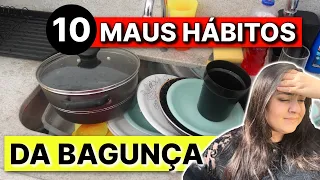 10 MAUS HÁBITOS QUE atrapalham a ORGANIZAÇÃO e LIMPEZA e causam BAGUNÇA | Minimalismo | Dona de Casa