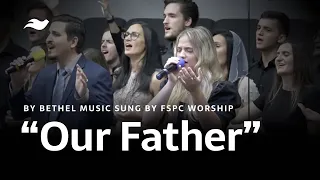 "Our Father" by Bethel Music - Sung by FSPC Worship @ First Slavic Pentecostal Church