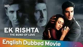 Ek Rishtaa -The Bond Of Love [2014] [HD] Full Movie English Dubbed | Amitabh Bachchan | Akshay Kumar