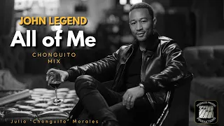 John Legend - All of Me (Chonguito Mix) #johnlegend #dj #remix #bachata