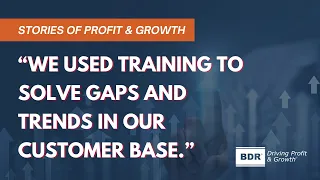 Using Training to Fill Gaps and Address Trends | Stories of Profit & Growth