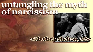 untangling the myth of narcissism with Chris Shelton, MSc