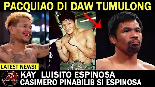 Pacquiao Hindi Daw Tinulungan Si Luisito Espinosa, Casimero Pinabilib Si Espinosa Malakas matalino