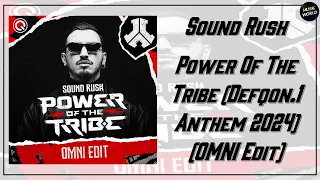 Sound Rush - Power Of The Tribe (Defqon.1 Anthem 2024) (OMNI Edit)