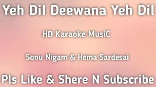 Yeh Dil Deewana Yeh Dil-KARAOKE ( Pardesh 1997 ) Sonu Nigam-HD Karaoke MusiC