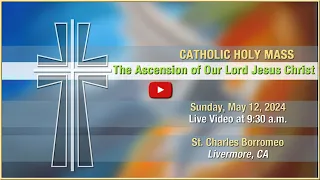 The Ascension of Our Lord Jesus Christ - Mass at St. Charles - May 12, 2024