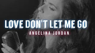 Love Don't Let Me Go - Angelina Jordan (Lyrics Video)