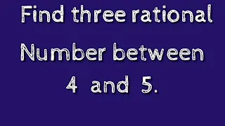 How to find three rational number between 4 and 5.shsirclasses.