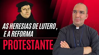 AS HERESIAS DE LUTERO E A ‘REFORMA’ PROTESTANTE | Padre Gabriel Vila Verde.
