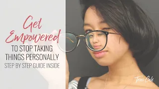 Get Empowered to STOP Taking Things Personally (Step by Step Guide Inside!)