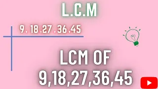 LCM || LCM of 9,18,27,36,45 || how to find LCM | least common multiple | #mathtricks #lcm #maths