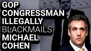 CRIME: Republican Congressman Threatens Michael Cohen