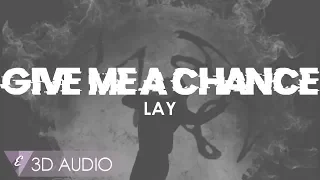 3D AUDIO | LAY - Give Me A Chance