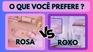 40 PERGUNTAS - O QUE VOCÊ PREFERE ? VERSÃO: ROSA X ROXO