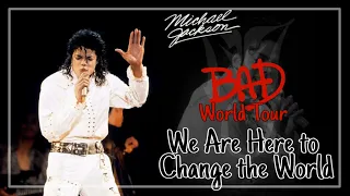 We Are Here to Change the World | Bad World Tour (Fanmade) | Michael Jackson