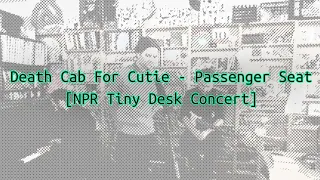 Death Cab For Cutie - Passenger Seat [NPR Tiny Desk Concert]