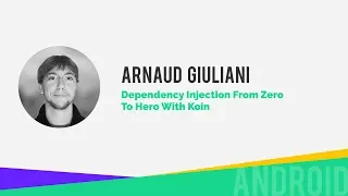 Arnaud Giuliani - Dependency injection from zero to hero with Koin