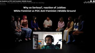 Reaction to @jubilee  White Feminist vs POC Anti-Feminist | Middle Ground