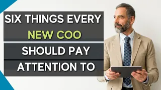 Six Things Every New COO Should Pay Attention To