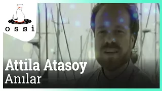 Attila Atasoy - Anılar