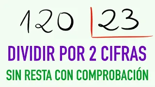 Cómo dividir por dos cifras sin resta y comprobación 120 entre 23