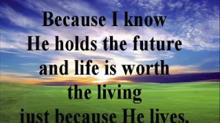 Because He lives I can face tomorrow christian worship songs