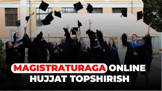 MAGISTRATURAGA HUJJAT ONLINE TOPSHIRISH 2021, MAGISTR EDU UZ