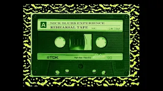 "NICK SLURB EXPERIENCE" - REHEARSAL TAPE (LATE 1980'S)