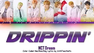 NCT DREAM (엔씨티 드림) - Drippin’ (드리핑) Color Coded Han/Rom/Eng Lyrics