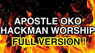 APOSTLE OKO HACKMAN MEDLEY NONSTOP WORSHIP MIX FULL VERSION !!
