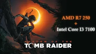 Shadow of the Tomb Raider | Benchmark | AMD R7 250 2GB DDR5 | Core i3 7100 3.9ghz