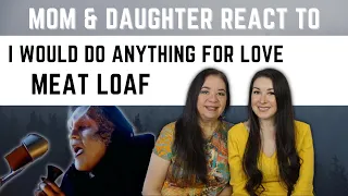 Meat Loaf "I Would Do Anything For Love" REACTION Video | mom & daughters first time hearing