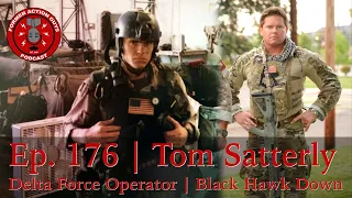 Ep. 176 | Tom Satterly | Delta Force Operator | Black Hawk Down