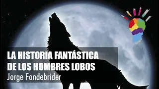 Valparaíso 2015. La historia fantástica de los hombres lobos: Jorge Fondebrider