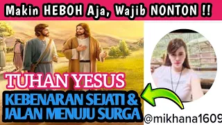 🔴HEBOH!! MIKHANA : TUHAN YESUS KEBENARAN SEJATI DAN SATU-SATUNYA JALAN MENUJU SURGA