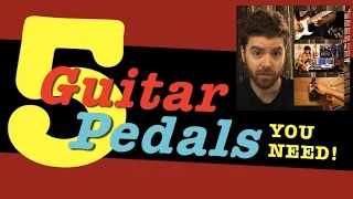 5 Guitar Pedals You Need