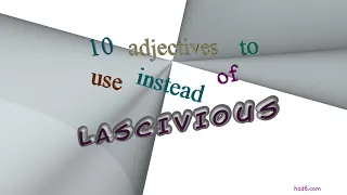 lascivious - 10 adjectives which are synonyms of lascivious (sentence examples)