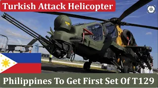 Philippines To Get First Batch Of Turkish T129 ATAK Helicopter