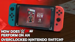 How Does WWE 2K18 Perform on an Overclocked Nintendo Switch?