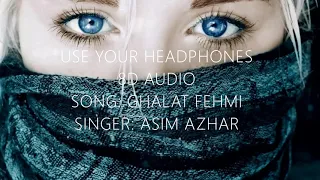Ghalat Fehmi 🎧 8D Audio | ASIM AZHAR | USE YOUR HEADPHONES |Movie: Superstar