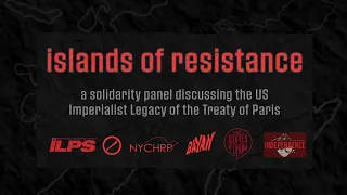 Islands of Resistance: a solidarity panel discussing US Imperialist Legacy and the Treaty of Paris