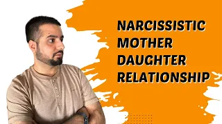 Narcissistic Mother-Daughter Relationship | 6 Signs Of a Narcissistic Mother