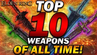 "The TOP 10 Elden Ring Weapons OF ALL TIME!"