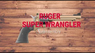 Ruger Super Wrangler® Reassembly Tech Tip