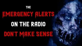 "The emergency alerts on the radio don’t make sense" | Scary Stories | Creepypasta