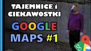 Google Maps - Tajemnice i Ciekawostki 1