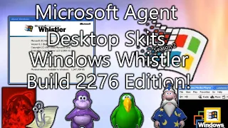 Microsoft Agent Desktop Skits - Windows Whistler Build 2276 Edition!