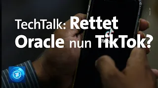 Rettet Oracle nun TikTok | tagesschau24 TechTalk (Folge 18)